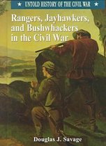 Untold History of the Civil War- Rangers, Jayhawkers and Bushwhackers in the Civil War