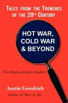 Hot War, Cold War & Beyond, Tales from the Trenches of the 20th Century