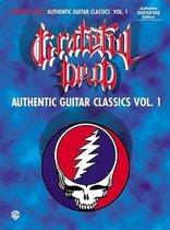 Grateful Dead : Authentic Guitar Classics - Authentic Guitar Tab Edition