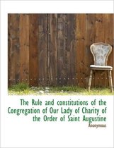 The Rule and Constitutions of the Congregation of Our Lady of Charity of the Order of Saint Augustin