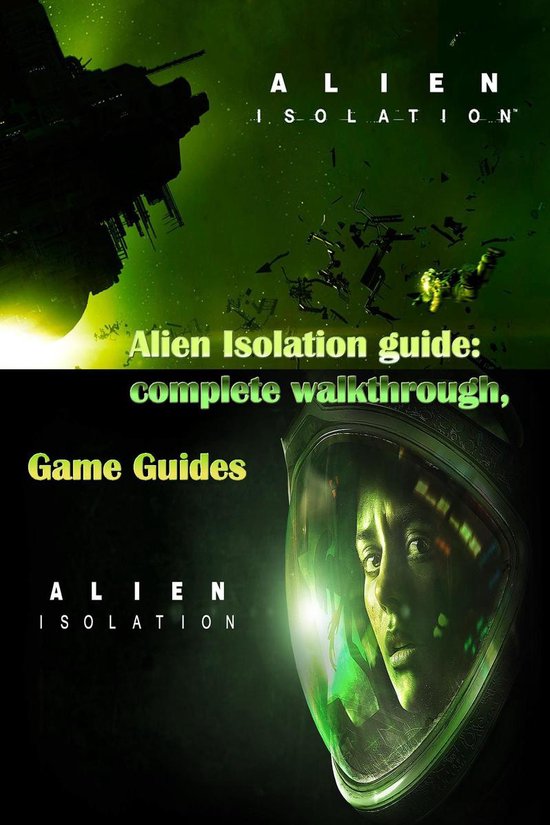 Alien Isolation guide complete walkthrough, (ebook), Game Guides