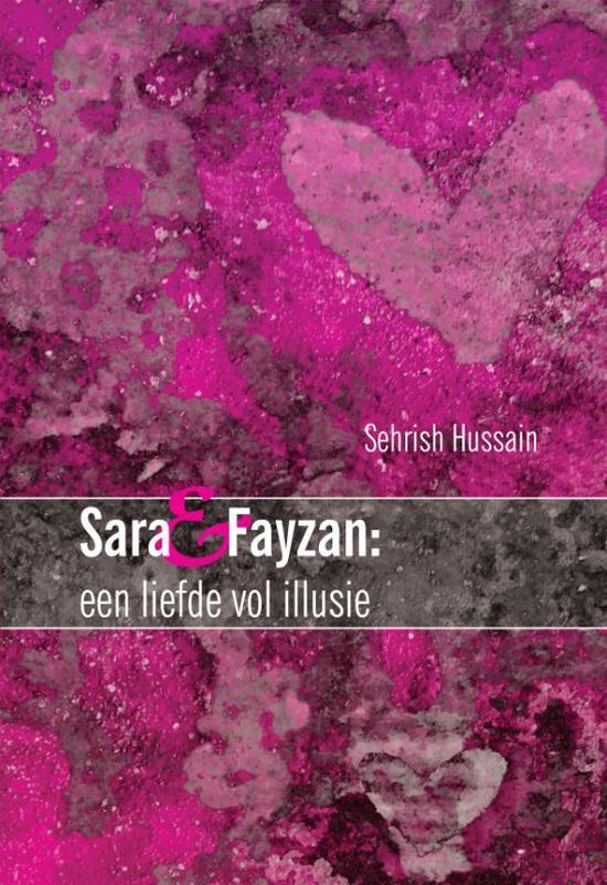 Cover van het boek 'Sara & Fayzan : een liefde vol illusie' van Sehrish Hussain
