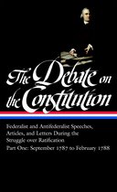 Library of America Debate on Constitution Collection 1 - The Debate on the Constitution: Federalist and Antifederalist Speeches, Articles, and Letters During the Struggle over Ratification Vol. 1 (LOA #62)