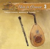 This Is Greece, Vol. 3: Traditional Songs & Tunes