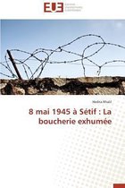 8 Mai 1945 � S�tif