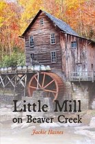 Little Mill on Beaver Creek, Volume 1