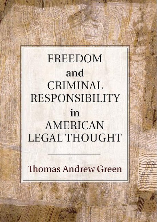 Freedom and Criminal Responsibility in American Legal Though ... - cover