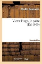 Litterature- Victor Hugo, Le Po�te (3e �d.)