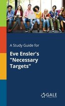 A Study Guide for Eve Ensler's "Necessary Targets"
