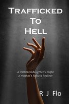 Trafficked To Hell