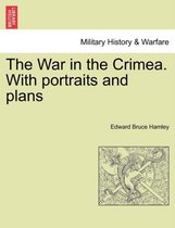 The War in the Crimea. with Portraits and Plans