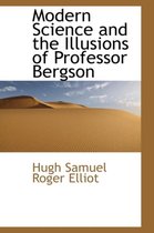 Modern Science and the Illusions of Professor Bergson