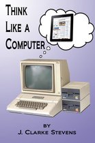 Think Like a Computer