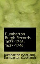 Dumbarton Burgh Records. 1627-1746