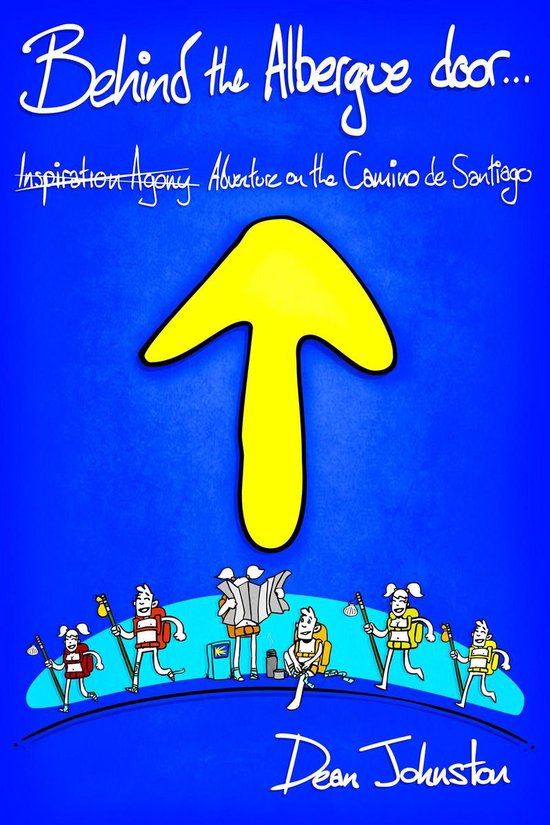 Behind the Albergue Door: Inspiration Agony Adventure on the ... - cover