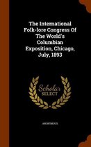 The International Folk-Lore Congress of the World's Columbian Exposition, Chicago, July, 1893