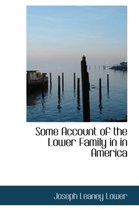 Some Account of the Lower Family in in America