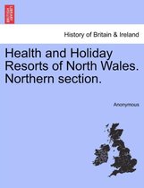 Health and Holiday Resorts of North Wales. Northern Section.