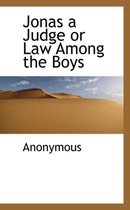Jonas a Judge or Law Among the Boys