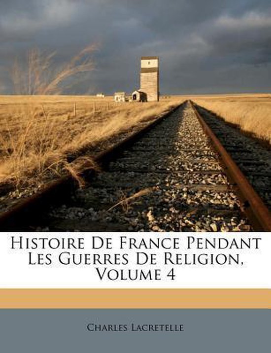 Histoire de France Pendant Les Guerres de Religion, Volume 4, Charles