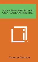 Half a Hundred Tales by Great American Writers