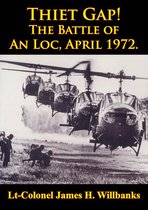 Thiet Gap! The Battle Of An Loc, April 1972. [Illustrated Edition]