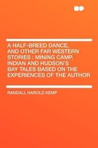 A Half-Breed Dance, and Other Far Western Stories