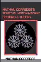 Nathan Coppedge's Perpetual Motion Machine Designs & Theory