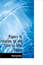 Papers in Relation to the Case of Silas Deane