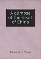 A glimpse of the heart of China