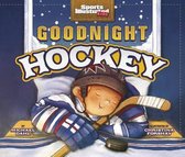 Sports Illustrated Kids Bedtime Books- Goodnight Hockey