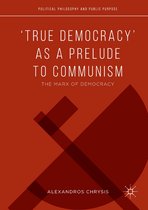 Political Philosophy and Public Purpose - ‘True Democracy’ as a Prelude to Communism