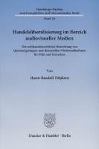 Handelsliberalisierung Im Bereich Audiovisueller Medien: Die Welthandelsrechtliche Beurteilung Von Quotenregelungen Und Finanziellen Fordermassnahmen