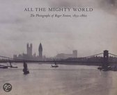 All the Mighty World - The Photographs of Roger Fenton 1852-1860