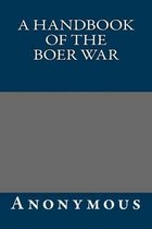 A Handbook of the Boer War
