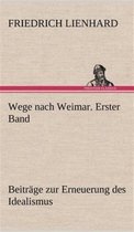 Wege Nach Weimar. Erster Band