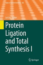 Topics in Current Chemistry 362 - Protein Ligation and Total Synthesis I