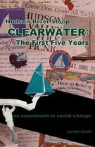 Hudson River Sloop CLEARWATER - The First Five Years