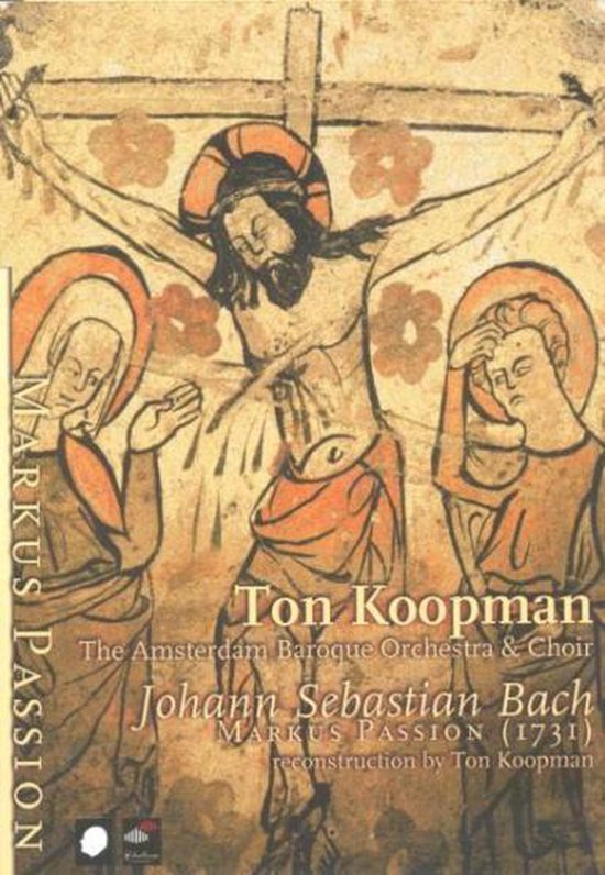 Ton Koopman & The Amsterdam Baroque - Markus Passion (1731)
