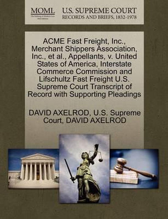 Foto: Acme fast freight inc merchant shippers association inc et al appellants v united states of america interstate commerce commission and lifschultz fast freight u s supreme court transcript of record with supporting pleadings