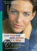 Ganz Frau und ganz gesund mit F. X. Mayr
