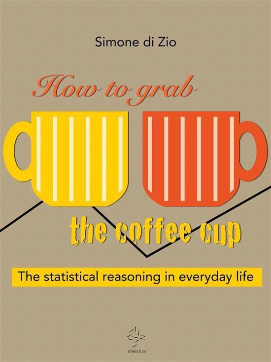 How to grab the coffee cup. The statistical reasoning in eve ... - cover