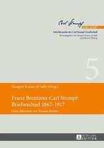 Schriftenreihe der Carl Stumpf Gesellschaft 5 - Franz Brentano-Carl Stumpf: Briefwechsel 1867–1917