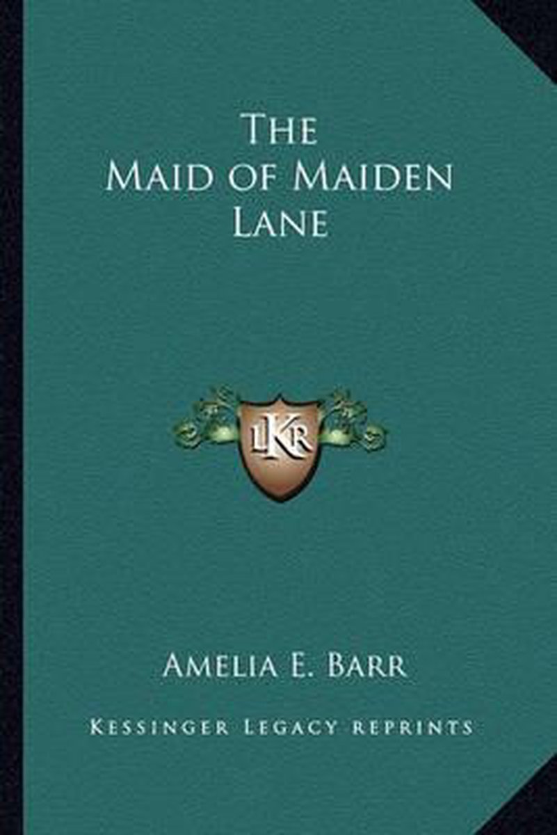 The Maid Of Maiden Lane van Amelia Barr