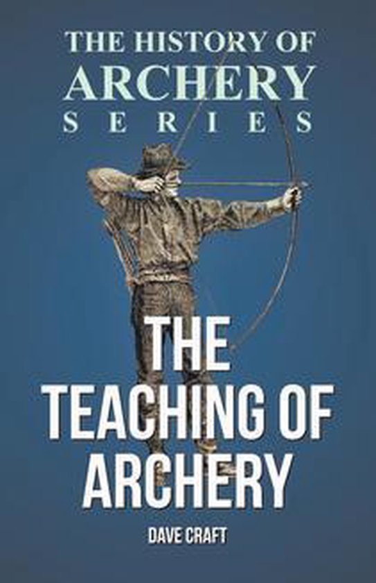 The Teaching of Archery (History of Archery Series) - cover