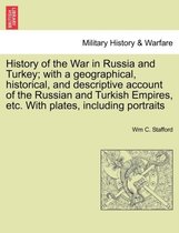 History of the War in Russia and Turkey; With a Geographical, Historical, and Descriptive Account of the Russian and Turkish Empires, Etc. with Plates, Including Portraits
