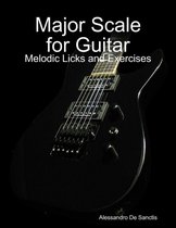 Major Scale for Guitar - Melodic Licks and Exercises