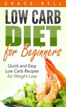 Low Carb Diet for Beginners: Quick and Easy Low Carb Recipes for Weight Loss