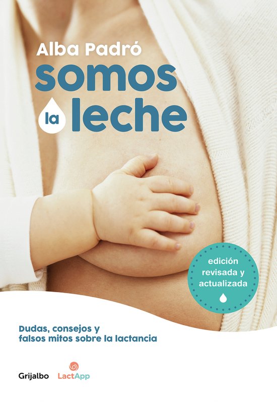Somos la leche: Dudas, consejos y falsos mitos sobre la lact ... - cover