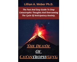 Omslag van THE DEATH OF CATASTROPHIZING